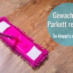 gewachstes parkett reinigen und pflegen